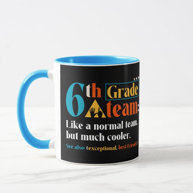 6th Grade Team Like A Normal Team But Much Cooler Mug (Left)