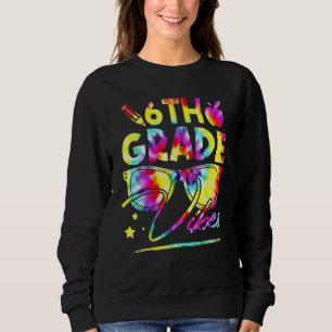 6th Grade Vibes Retro Back To School Rainbow Tie D Sweatshirt