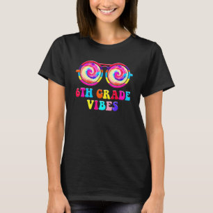 6th Grade Vibes Tie Dye Back To School Teachers Ki T-Shirt