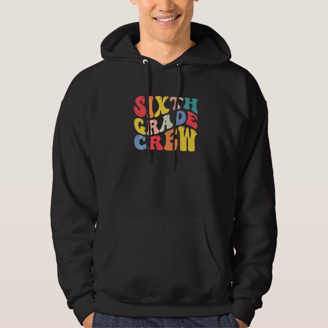 6th Sixth Grade Crew Teacher Back To School Retro  Hoodie (Front)
