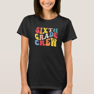6th Sixth Grade Crew Teacher Back To School Retro  T-Shirt