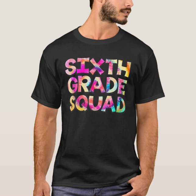 6Th Sixth Grade Squad Tie Dye Back To School Teach T-Shirt (Front)