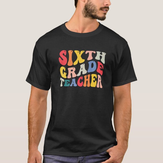 6th sixth grade teacher Back To School Retro Groov T-Shirt (Front)