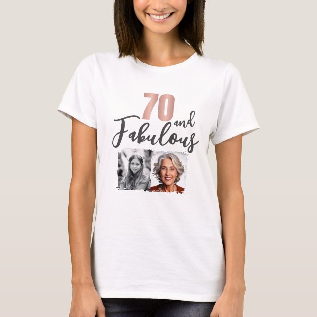 70 and Fabulous 2 Photo 70th Birthday T-Shirt (Front)