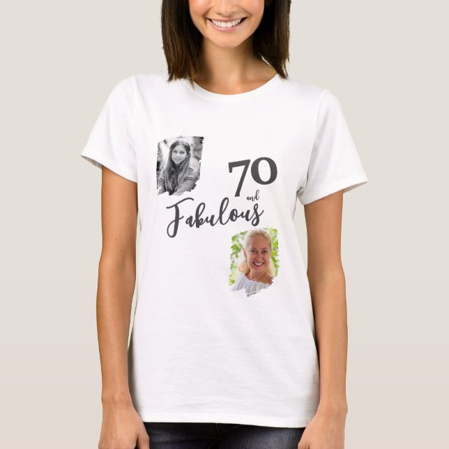 70 and Fabulous 2 Photo 70th Birthday T-Shirt (Front)