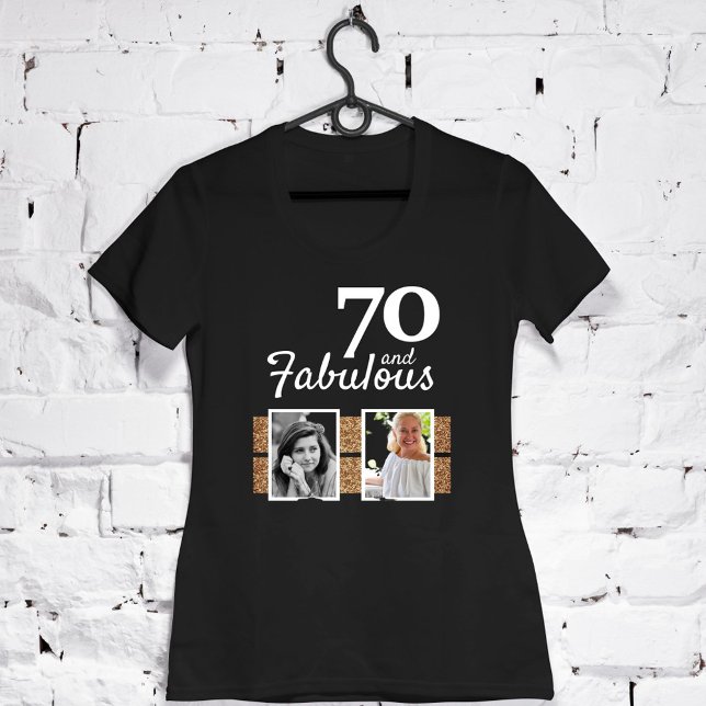 70 and Fabulous Gold Glitter 2 Photo 70th Birthday T-Shirt (Creator Uploaded)