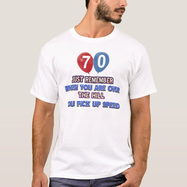 70 and over the hill birthday designs T-Shirt (Front)