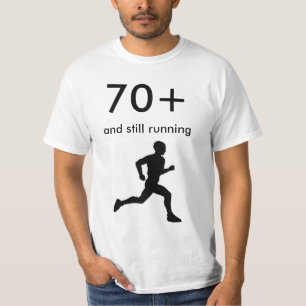 70+ and Still Running T-Shirt