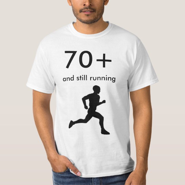 70+ and Still Running T-Shirt (Front)