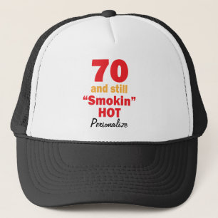 70 and Still Smokin Hot   70th Birthday Trucker Hat