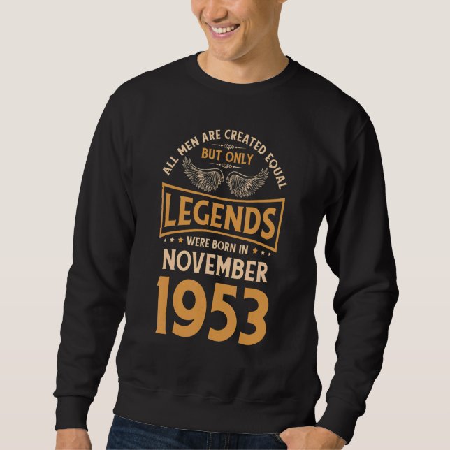 70 Birthday Legends Were Born In November 1953 Sweatshirt (Front)