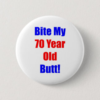70- Bite My Butt 6 Cm Round Badge