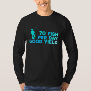 70 Fish Per Day Good Yield Vintage Fishing Fun S T-Shirt