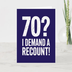 70 I Demand a Recount Funny 70th Birthday Card