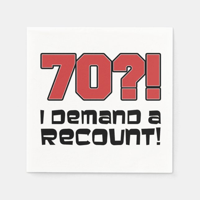70? I Demand A Recount Funny Birthday Napkin (Front)