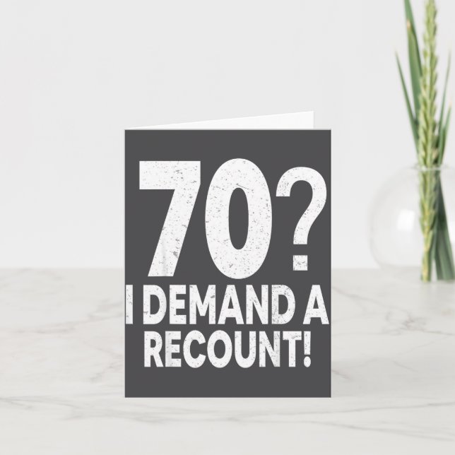 70 I Demand A Recount Seventy Years Old 70th Birth Card (Front)