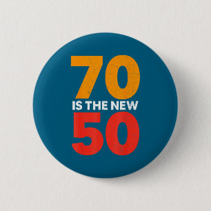 70 Is The New 50 Funny 70th Birthday Seventy Years 6 Cm Round Badge