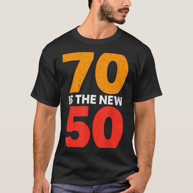 70 Is The New 50 Funny 70th Birthday Seventy Years T-Shirt (Front)