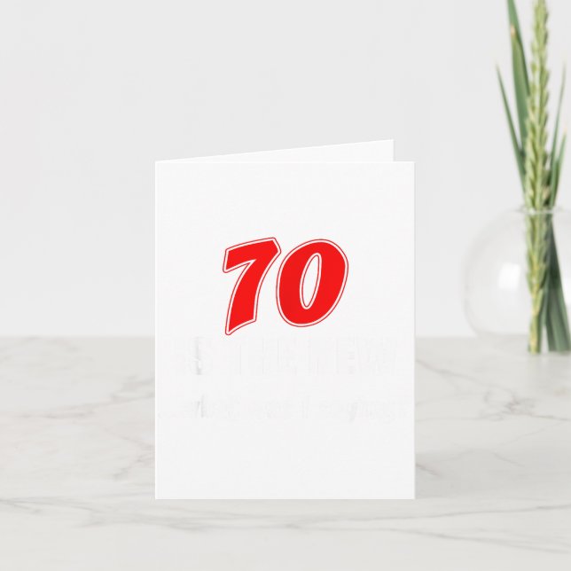 70 Is The New What Was I Saying Funny 70th Birthda Card (Front)