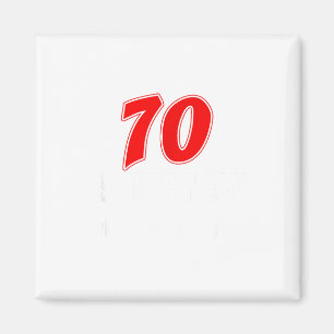 70 Is The New What Was I Saying Funny 70th Birthda Magnet