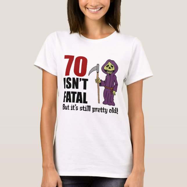 70 Isn't Fatal But Still Old Grim Reaper T-Shirt (Front)