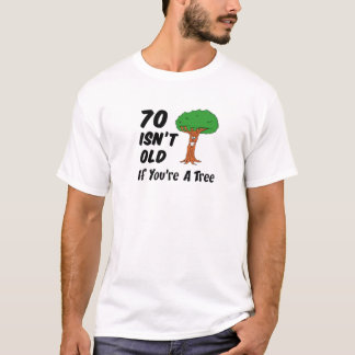 70 Isn't Old If You're A Tree Funny Cartoon 70Th B T-Shirt