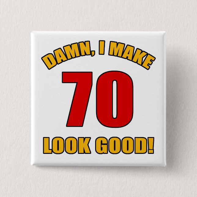 70 Looks Good! 15 Cm Square Badge (Front)