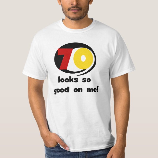 70 Looks So Good on Me T-shirts and Gifts (Front)
