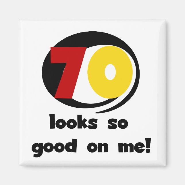 70 Looks So Good on Me T-shirts and Gifts Magnet (Front)