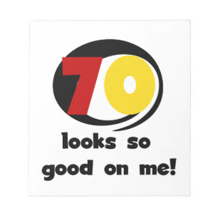 70 Looks So Good on Me T-shirts and Gifts Notepad