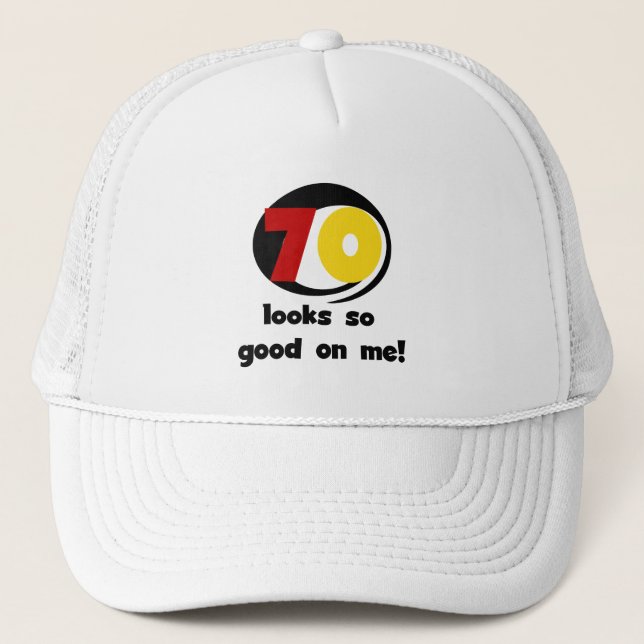 70 Looks So Good on Me T-shirts and Gifts Trucker Hat (Front)