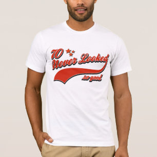 70 never looked so good T-Shirt