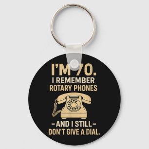 70 Remember Rotary Phones Funny Quote 70th Key Ring