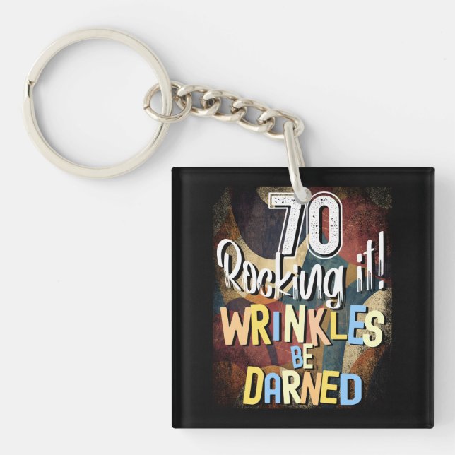 70 Rocking It! Wrinkles be Darned, Milestone 70th Key Ring (Front)