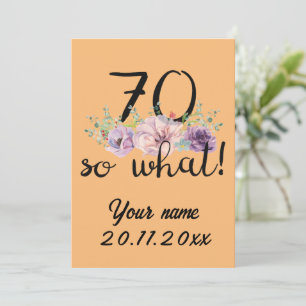 70 So What - Funny 70th Birthday  Invitation