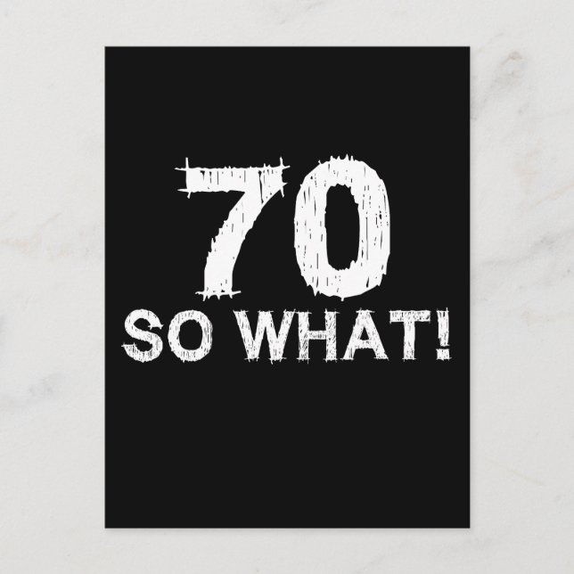 70 So What - Funny 70th Birthday Postcard (Front)