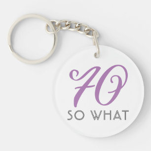 70 So what Funny Decorative Script 70th Birthday Key Ring