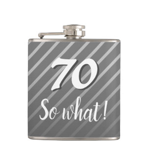 70 so What Funny Elegant Grey Stripe 70th Birthday Hip Flask