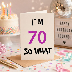 70 so what Funny Inspirational 70th Birthday Card