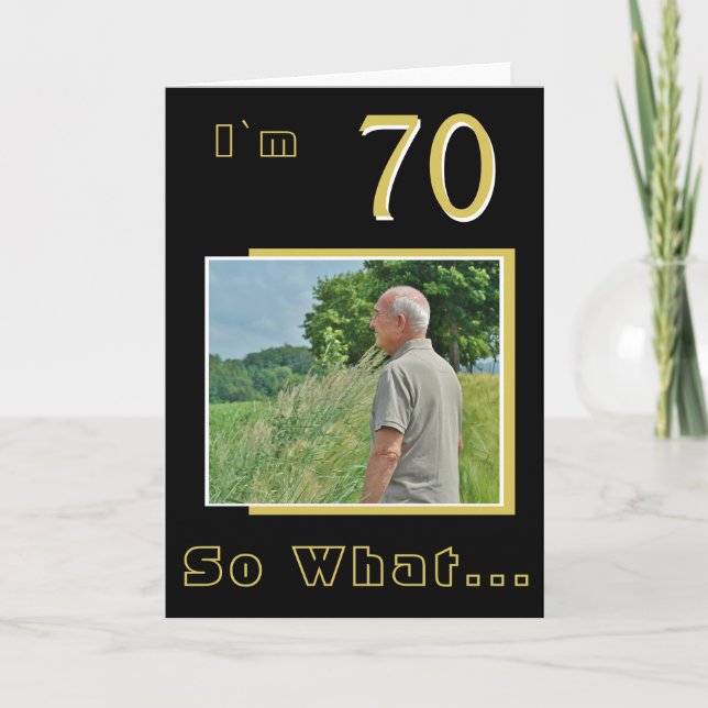 70 So what Funny Inspirational 70th Birthday Photo Card (Front)