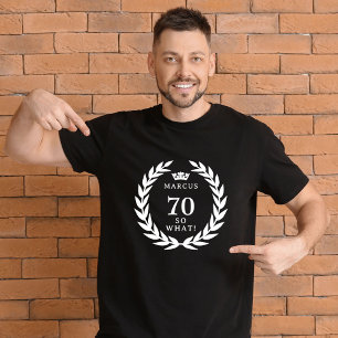 70 So what Funny Laurel Wreath Crown 70th Birthday T-Shirt