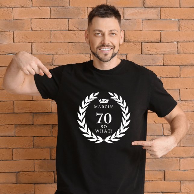 70 So what Funny Laurel Wreath Crown 70th Birthday T-Shirt (Creator Uploaded)