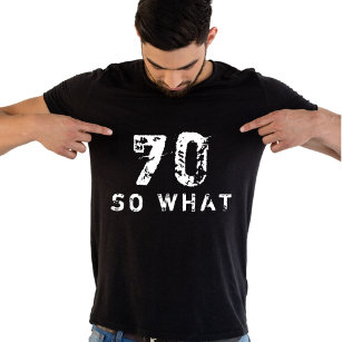 70 So what Funny Saying 70th Birthday Black Man T-Shirt