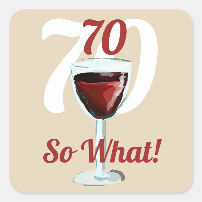 70 so what motivational and funny 70th birthday square sticker (Front)