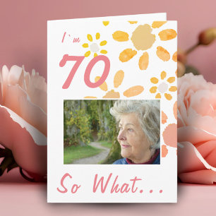 70 so what Motivational Photo Floral 70th Birthday Card