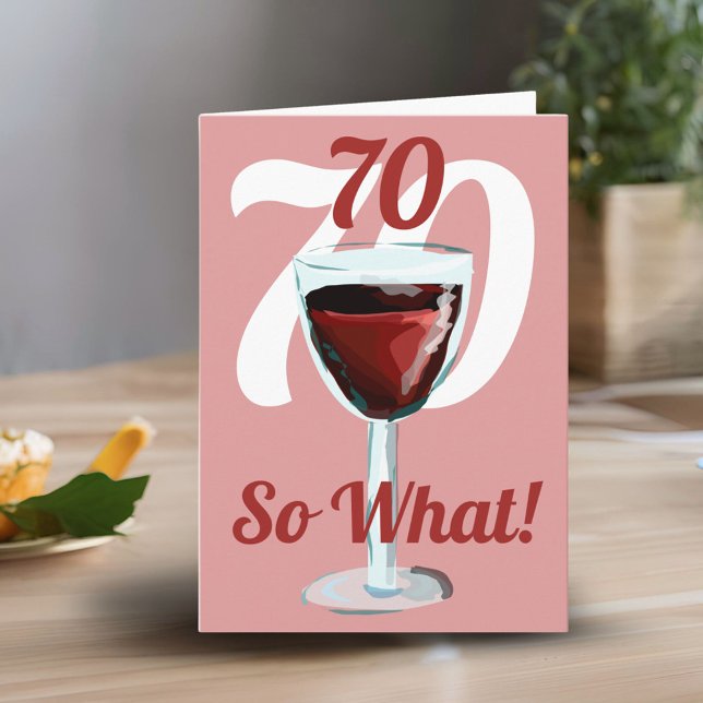 70 So what Motivational Red Wine 70th Birthday Card (Creator Uploaded)