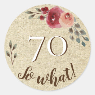 70 So What Rustic Watercolor Flowers 70th Birthday Classic Round Sticker