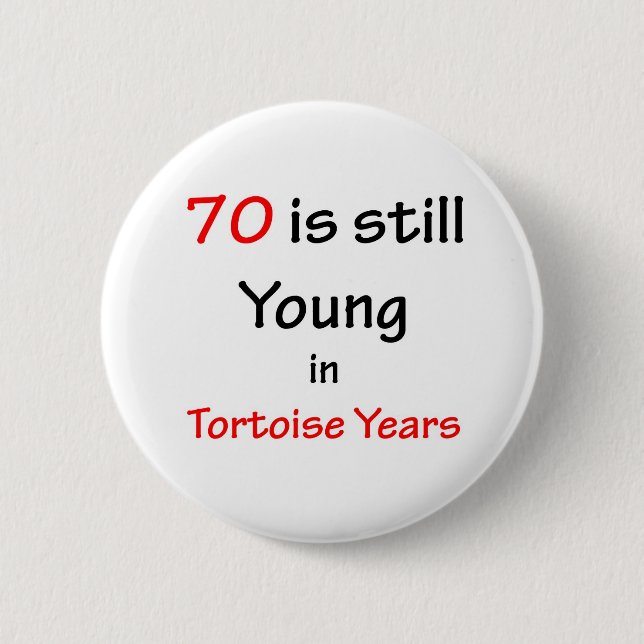 70 Tortoise Years 6 Cm Round Badge (Front)