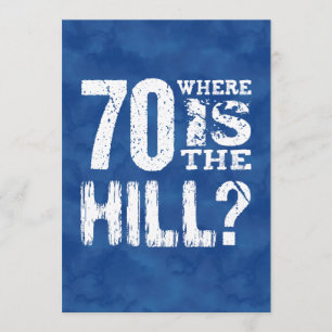 70 Where Is The Hill Funny 70th Birthday BL70Z Card