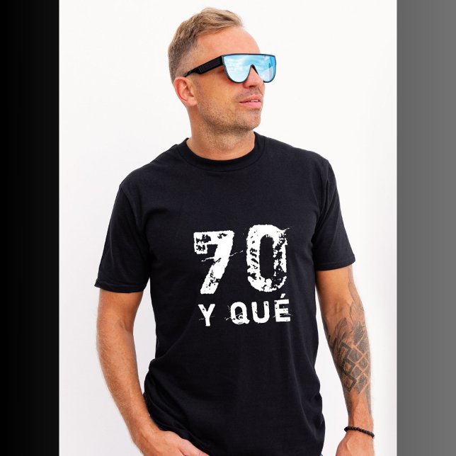 70 y qué Funny Funny 70th Birthday  T-Shirt (Creator Uploaded)